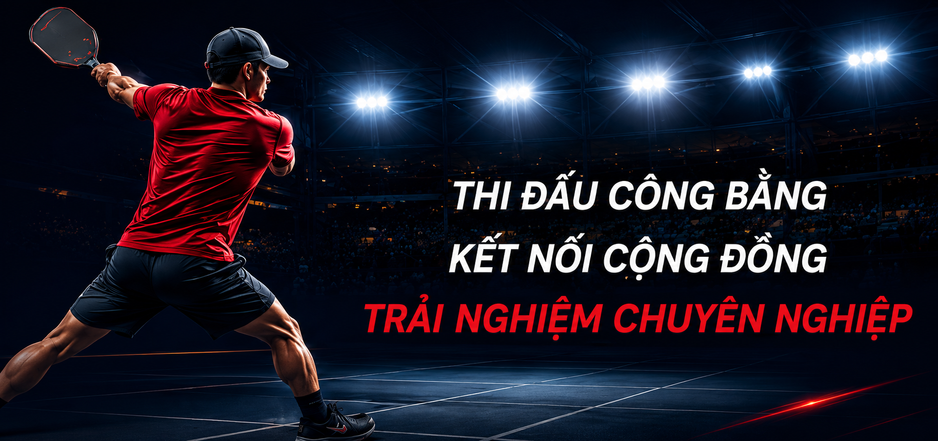 Thi đấu công bằng - Kết nối cộng đồng - Trải nghiệm chuyên nghiệp